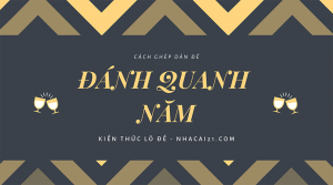 Dàn đề đánh quanh năm – Cách ghép dàn đề chơi là trúng chuẩn xác